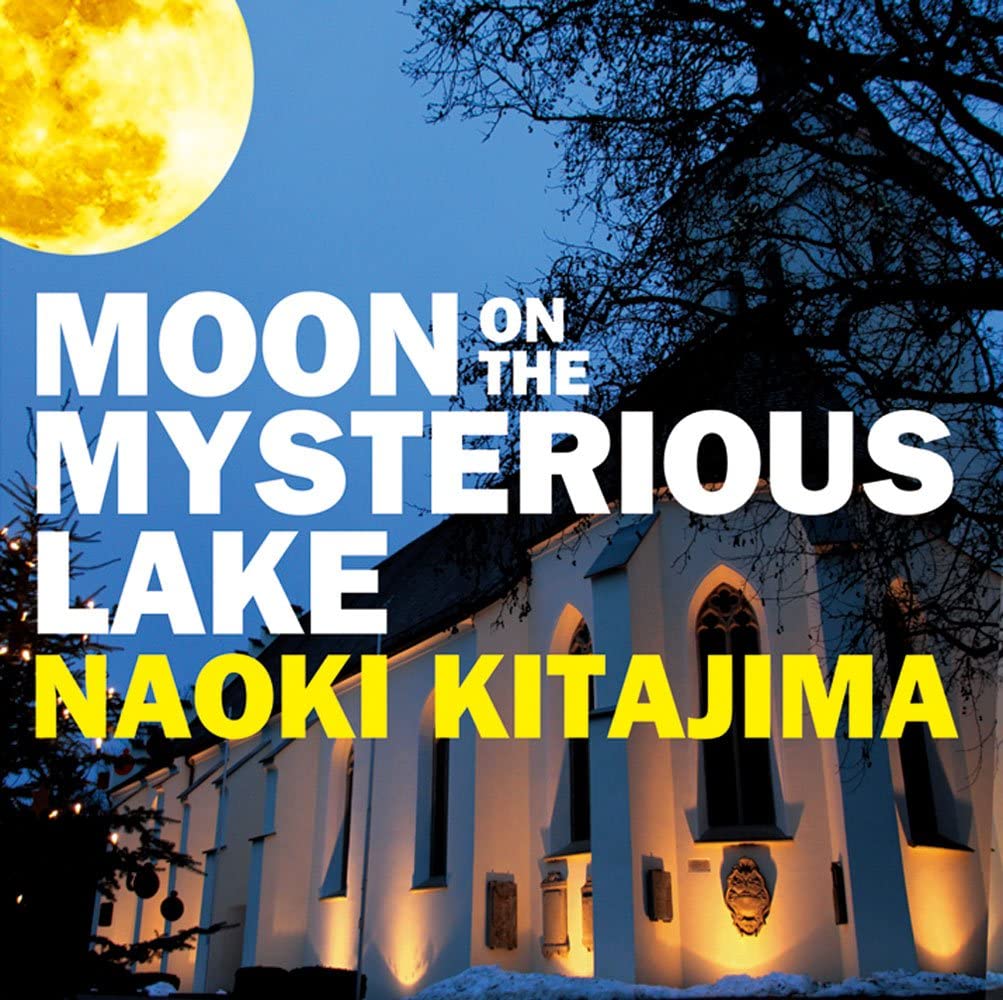 北島直樹 北島 直樹 Discography ジャズピアニスト 名盤 CD Moon on The Mysterious Lake